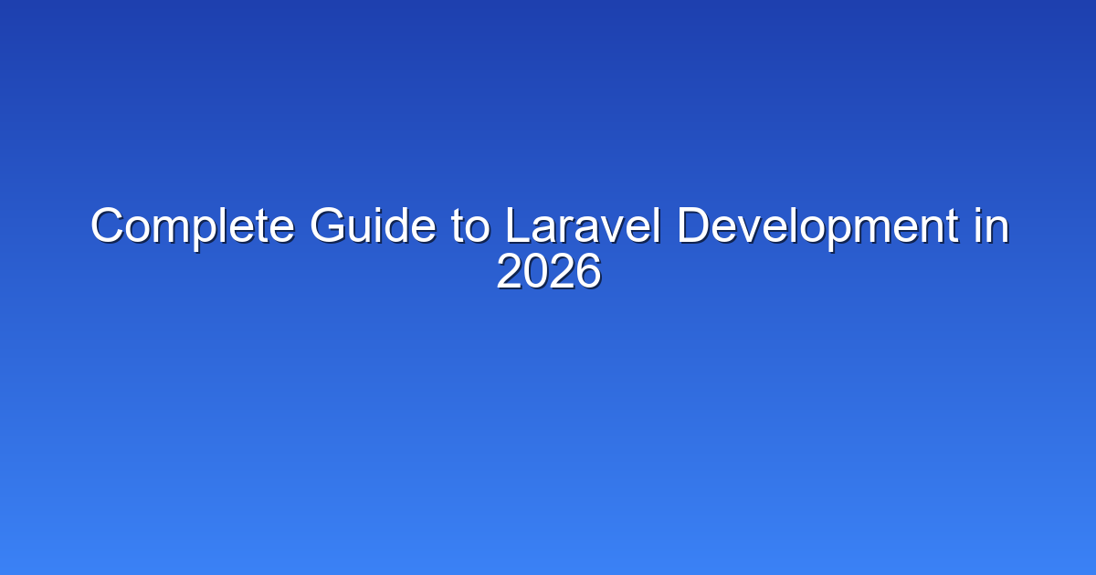 Complete Guide to Laravel Development in 2026