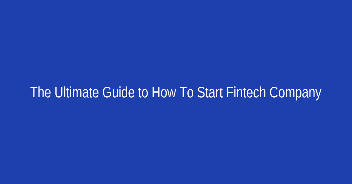 The Ultimate Guide to How To Start Fintech Company With Our NPMINFOCOM in 2026: Everything You Need to Know